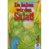 Da haben wir den Salat!